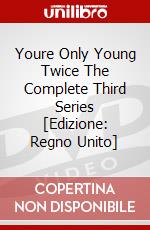 Youre Only Young Twice The Complete Third Series [Edizione: Regno Unito] dvd