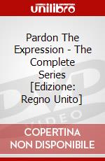Pardon The Expression - The Complete Series [Edizione: Regno Unito] dvd