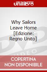 Why Sailors Leave Home [Edizione: Regno Unito] dvd