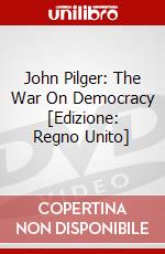John Pilger: The War On Democracy [Edizione: Regno Unito] dvd