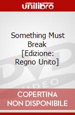 Something Must Break [Edizione: Regno Unito] dvd