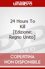 24 Hours To Kill [Edizione: Regno Unito] dvd