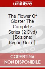 The Flower Of Gloster The Complete Series (2 Dvd) [Edizione: Regno Unito] dvd