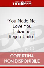 You Made Me Love You [Edizione: Regno Unito] dvd