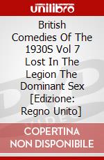 British Comedies Of The 1930S Vol 7 Lost In The Legion  The Dominant Sex [Edizione: Regno Unito] dvd