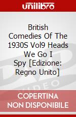 British Comedies Of The 1930S Vol9 Heads  We Go  I Spy [Edizione: Regno Unito] dvd