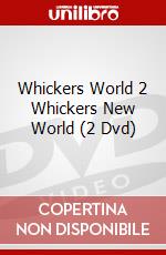 Whickers World 2 Whickers New World (2 Dvd) dvd