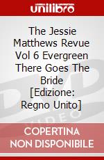 The Jessie Matthews Revue Vol 6 Evergreen There Goes The Bride [Edizione: Regno Unito] dvd