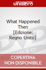 What Happened Then [Edizione: Regno Unito] dvd