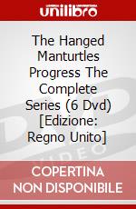 The Hanged Manturtles Progress The Complete Series (6 Dvd) [Edizione: Regno Unito] dvd