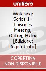 Watching: Series 1 - Episodes Meeting, Outing, Hiding [Edizione: Regno Unito] dvd
