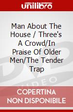 Man About The House / Three's A Crowd/In Praise Of Older Men/The Tender Trap dvd
