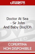 Doctor At Sea - Sir John And Baby Doc/Oh dvd