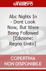 Abc Nights In - Dont Look Now, But Were Being Followed [Edizione: Regno Unito] dvd
