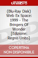 (Blu-Ray Disk) Web Ex Space: 1999 - The Bringers Of Wonder [Edizione: Regno Unito] brd