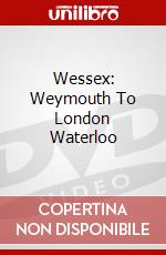 Wessex: Weymouth To London Waterloo dvd