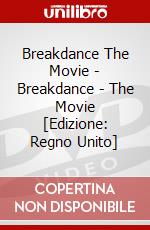 Breakdance The Movie - Breakdance - The Movie [Edizione: Regno Unito] dvd