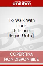 To Walk With Lions [Edizione: Regno Unito] dvd