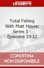 Total Fishing With Matt Hayes: Series 1 - Episodes 10-12 dvd