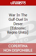 War In The Gulf-Duel In Deser [Edizione: Regno Unito] dvd