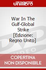 War In The Gulf-Global Strike [Edizione: Regno Unito] dvd