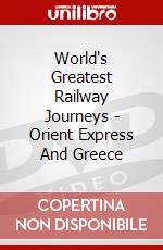 World'S Greatest Railway Journeys - Orient Express And Greece [Edizione: Regno Unito] dvd