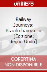 Railway Journeys: Brazilcubamexico [Edizione: Regno Unito] dvd