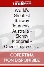 World's Greatest Railway Journeys - Australia - Sidney Monorail - Orient Express - Ghan Train [Edizione: Regno Unito] dvd
