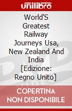World'S Greatest Railway Journeys Usa, New Zealand And India [Edizione: Regno Unito] dvd