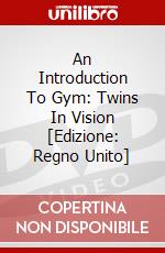 An Introduction To Gym: Twins In Vision [Edizione: Regno Unito] dvd