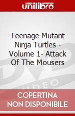 Teenage Mutant Ninja Turtles - Volume 1- Attack Of The Mousers dvd