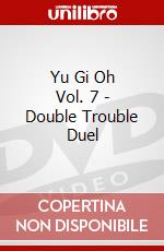 Yu Gi Oh Vol. 7 - Double Trouble Duel dvd