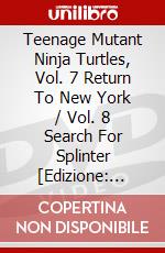 Teenage Mutant Ninja Turtles, Vol. 7 Return To New York / Vol. 8 Search For Splinter [Edizione: Regno Unito] dvd