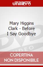 Mary Higgins Clark - Before I Say Goodbye dvd