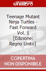 Teenage Mutant Ninja Turtles - Fast Forward Vol. 1 [Edizione: Regno Unito] dvd