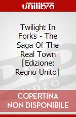 Twilight In Forks - The Saga Of The Real Town [Edizione: Regno Unito] dvd