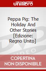 Peppa Pig: The Holiday And Other Stories [Edizione: Regno Unito] dvd