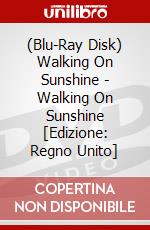 (Blu-Ray Disk) Walking On Sunshine - Walking On Sunshine [Edizione: Regno Unito] brd