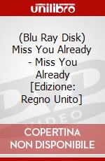 (Blu Ray Disk) Miss You Already - Miss You Already [Edizione: Regno Unito] dvd