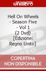 Hell On Wheels - Season Five - Vol 1 (2 Dvd) [Edizione: Regno Unito] dvd