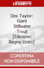 Des Taylor: Giant Stillwater Trout [Edizione: Regno Unito] dvd
