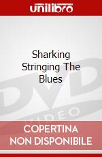 Sharking Stringing The Blues dvd