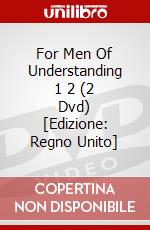 For Men Of Understanding 1 2 (2 Dvd) [Edizione: Regno Unito] dvd