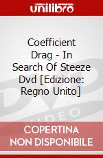 Coefficient Drag - In Search Of Steeze Dvd [Edizione: Regno Unito] dvd