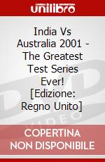 India Vs Australia 2001 - The Greatest Test Series Ever! [Edizione: Regno Unito] dvd