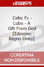 Celtic Fc - Lubo - A Gift From God [Edizione: Regno Unito] dvd