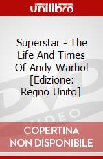 Superstar - The Life And Times Of Andy Warhol [Edizione: Regno Unito] dvd