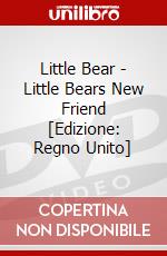 Little Bear - Little Bears New Friend [Edizione: Regno Unito] dvd