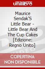 Maurice Sendak'S Little Bear - Little Bear And The Cup Cakes [Edizione: Regno Unito] dvd