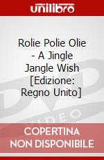 Rolie Polie Olie - A Jingle Jangle Wish [Edizione: Regno Unito] dvd